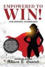 Empowered to Win!: 4th Anthology Edition