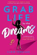 Grab Life by the Dreams