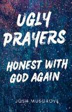 Ugly Prayers