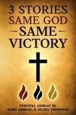 3 Stories, Same God, Same VICTORY!