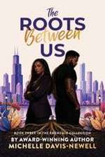 The Roots Between Us