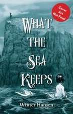 What The Sea Keeps